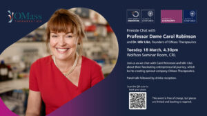 Fireside Chat with Professor Dame Carol Robinson and Idlir Liko, founders of OMass Therapeutics